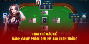 lam-the-nao-de-danh-game-phom-online-j88-luon-thang